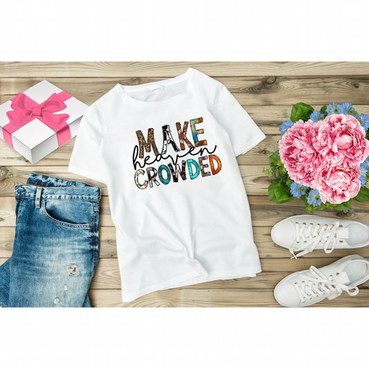 Make Heaven Crowded Tee