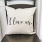 I Love Us Pillow Cover